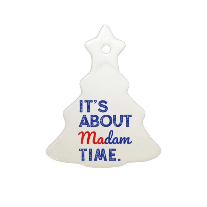 Kamala Harris 2024 ItS About Madam Time President Election Ceramic Tree Ornament