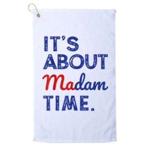 Kamala Harris 2024 ItS About Madam Time President Election Platinum Collection Golf Towel