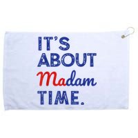 Kamala Harris 2024 ItS About Madam Time President Election Grommeted Golf Towel