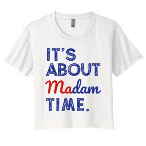 Kamala Harris 2024 ItS About Madam Time President Election Women's Crop Top Tee