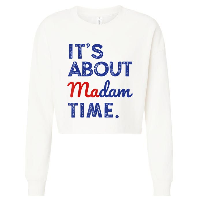 Kamala Harris 2024 ItS About Madam Time President Election Cropped Pullover Crew