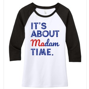 Kamala Harris 2024 ItS About Madam Time President Election Women's Tri-Blend 3/4-Sleeve Raglan Shirt