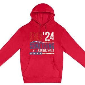 Kamala Harris 2024 Election Michelle Obama Do Something Premium Pullover Hoodie