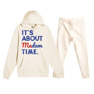 Kamala Harris 2024 ItS About Madam Time President Election Premium Hooded Sweatsuit Set