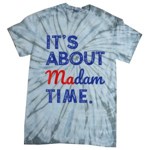 Kamala Harris 2024 ItS About Madam Time President Election Tie-Dye T-Shirt