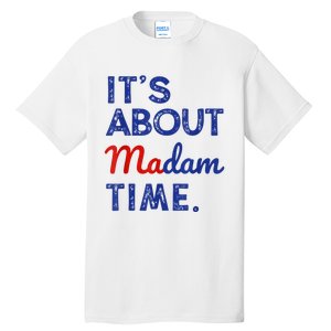 Kamala Harris 2024 ItS About Madam Time President Election Tall T-Shirt