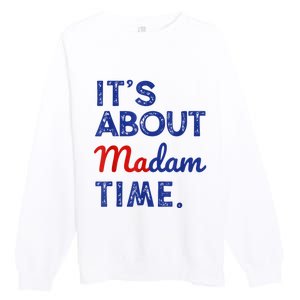 Kamala Harris 2024 ItS About Madam Time President Election Premium Crewneck Sweatshirt