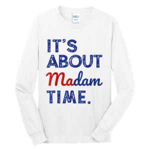 Kamala Harris 2024 ItS About Madam Time President Election Tall Long Sleeve T-Shirt