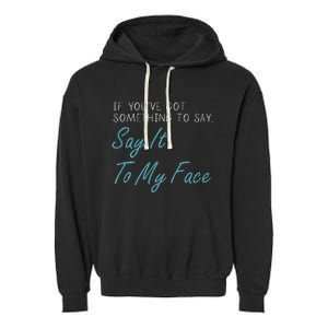 Kamala Harris 2024 Say It To My Face First Female President Garment-Dyed Fleece Hoodie