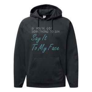 Kamala Harris 2024 Say It To My Face First Female President Performance Fleece Hoodie