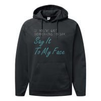 Kamala Harris 2024 Say It To My Face First Female President Performance Fleece Hoodie