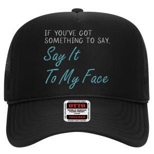 Kamala Harris 2024 Say It To My Face First Female President High Crown Mesh Back Trucker Hat