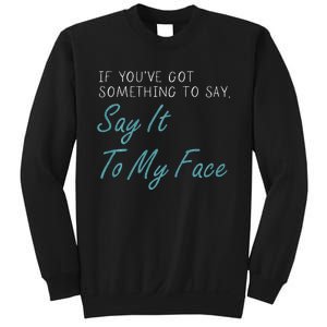 Kamala Harris 2024 Say It To My Face First Female President Sweatshirt