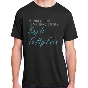 Kamala Harris 2024 Say It To My Face First Female President Adult ChromaSoft Performance T-Shirt