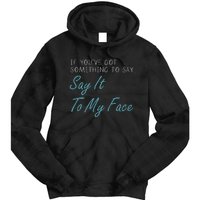 Kamala Harris 2024 Say It To My Face First Female President Tie Dye Hoodie