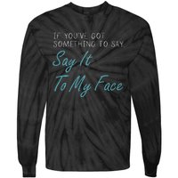 Kamala Harris 2024 Say It To My Face First Female President Tie-Dye Long Sleeve Shirt