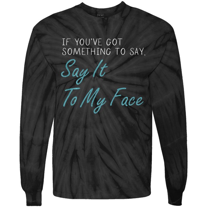 Kamala Harris 2024 Say It To My Face First Female President Tie-Dye Long Sleeve Shirt