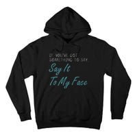 Kamala Harris 2024 Say It To My Face First Female President Tall Hoodie