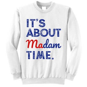 Kamala Harris 2024 ItS About Madam Time President Sweatshirt