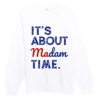 Kamala Harris 2024 ItS About Madam Time President Premium Crewneck Sweatshirt