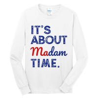 Kamala Harris 2024 ItS About Madam Time President Tall Long Sleeve T-Shirt