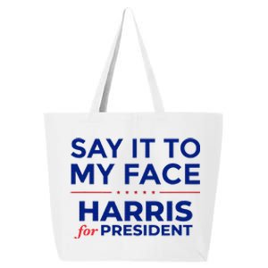 Kamala Harris 2024 Say It To My Face Debate Me 25L Jumbo Tote