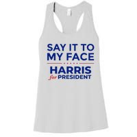 Kamala Harris 2024 Say It To My Face Debate Me Women's Racerback Tank