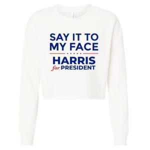 Kamala Harris 2024 Say It To My Face Debate Me Cropped Pullover Crew