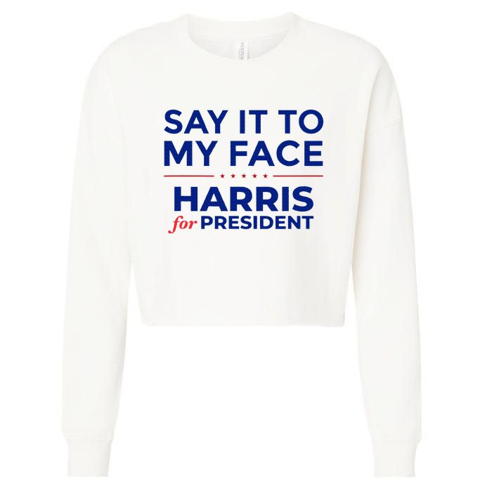 Kamala Harris 2024 Say It To My Face Debate Me Cropped Pullover Crew