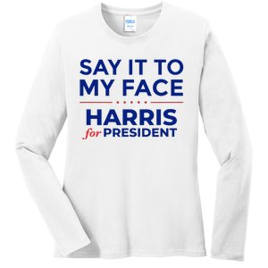 Kamala Harris 2024 Say It To My Face Debate Me Ladies Long Sleeve Shirt