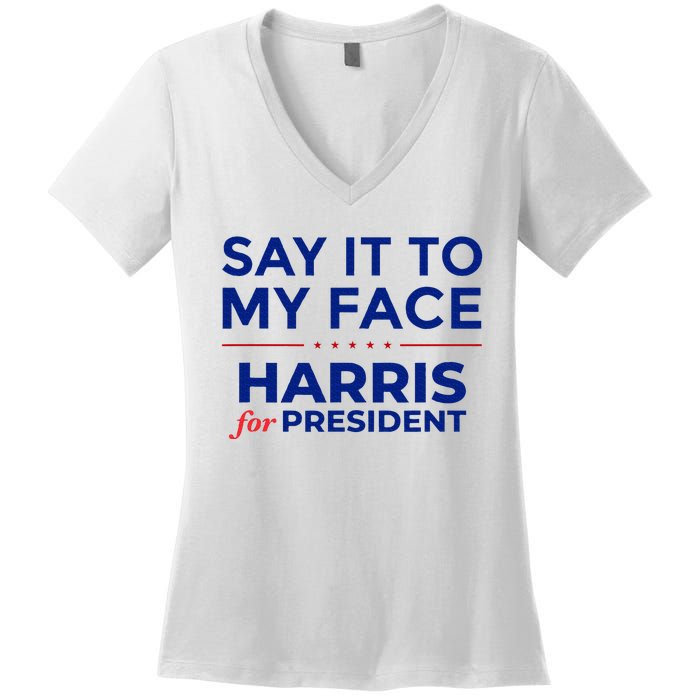 Kamala Harris 2024 Say It To My Face Debate Me Women's V-Neck T-Shirt