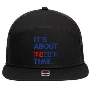 Kamala Harris 2024 ItS About Madam Time President Election Cool Gift 7 Panel Mesh Trucker Snapback Hat