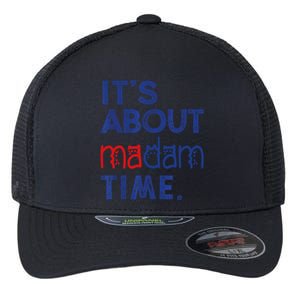 Kamala Harris 2024 ItS About Madam Time President Election Cool Gift Flexfit Unipanel Trucker Cap