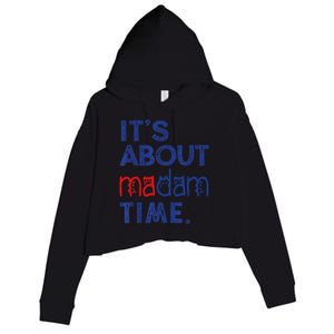 Kamala Harris 2024 ItS About Madam Time President Election Cool Gift Crop Fleece Hoodie