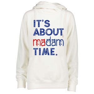 Kamala Harris 2024 ItS About Madam Time President Election Cool Gift Womens Funnel Neck Pullover Hood