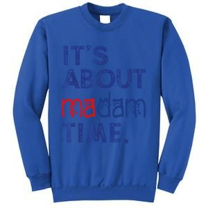 Kamala Harris 2024 ItS About Madam Time President Election Cool Gift Sweatshirt