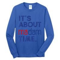 Kamala Harris 2024 ItS About Madam Time President Election Cool Gift Tall Long Sleeve T-Shirt