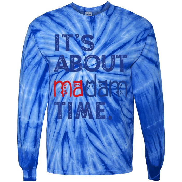 Kamala Harris 2024 ItS About Madam Time President Election Cool Gift Tie-Dye Long Sleeve Shirt