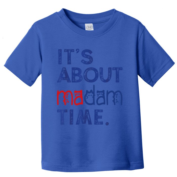 Kamala Harris 2024 ItS About Madam Time President Election Cool Gift Toddler T-Shirt