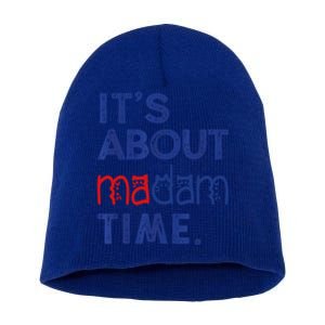 Kamala Harris 2024 ItS About Madam Time President Election Cool Gift Short Acrylic Beanie