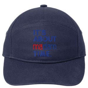 Kamala Harris 2024 ItS About Madam Time President Election Cool Gift 7-Panel Snapback Hat