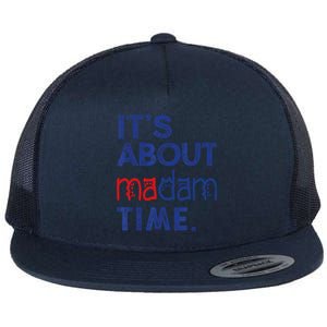 Kamala Harris 2024 ItS About Madam Time President Election Cool Gift Flat Bill Trucker Hat