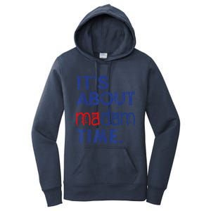 Kamala Harris 2024 ItS About Madam Time President Election Cool Gift Women's Pullover Hoodie