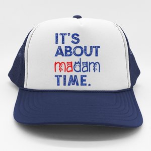 Kamala Harris 2024 ItS About Madam Time President Election Cool Gift Trucker Hat