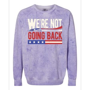 Kamala Harris 2024 Were Not Going Back Colorblast Crewneck Sweatshirt