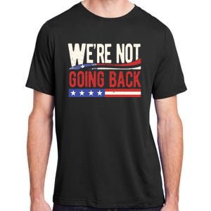 Kamala Harris 2024 Were Not Going Back Adult ChromaSoft Performance T-Shirt