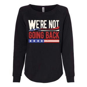 Kamala Harris 2024 Were Not Going Back Womens California Wash Sweatshirt