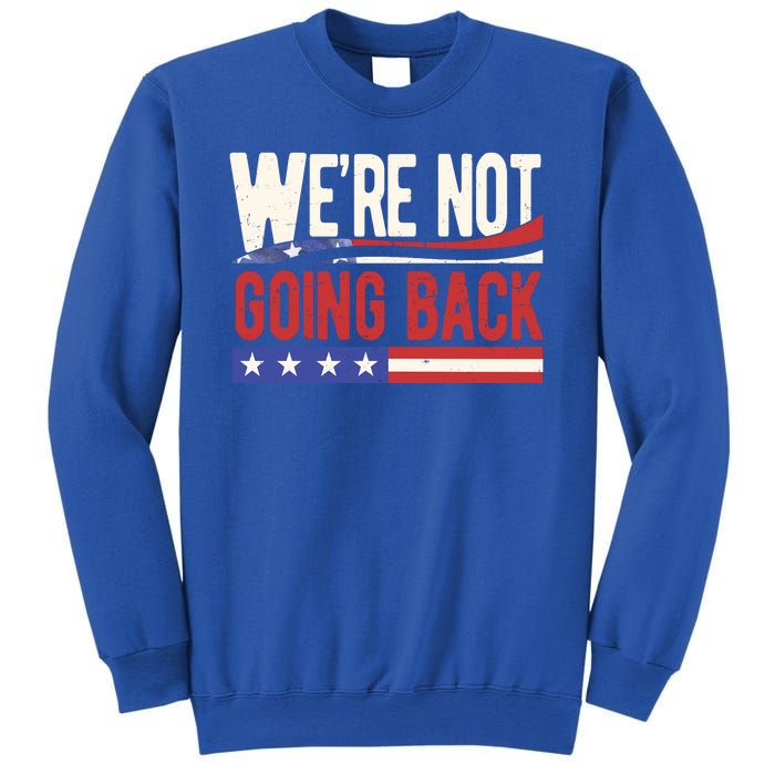 Kamala Harris 2024 Were Not Going Back Sweatshirt