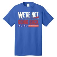 Kamala Harris 2024 Were Not Going Back Tall T-Shirt