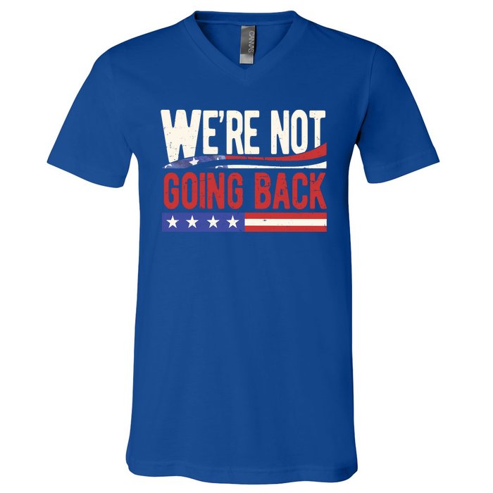 Kamala Harris 2024 Were Not Going Back V-Neck T-Shirt